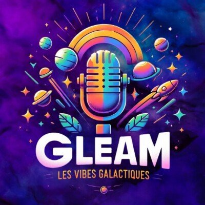 GLEAM - Les Vibes Galactiques